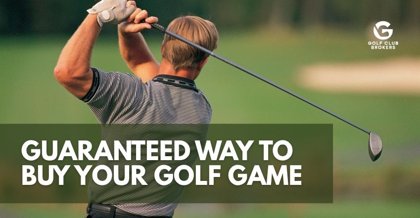 Guaranteed Way to Buy Your Golf Game
